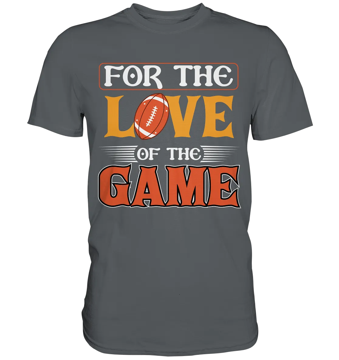 For the Love of the Game - Premium Shirt