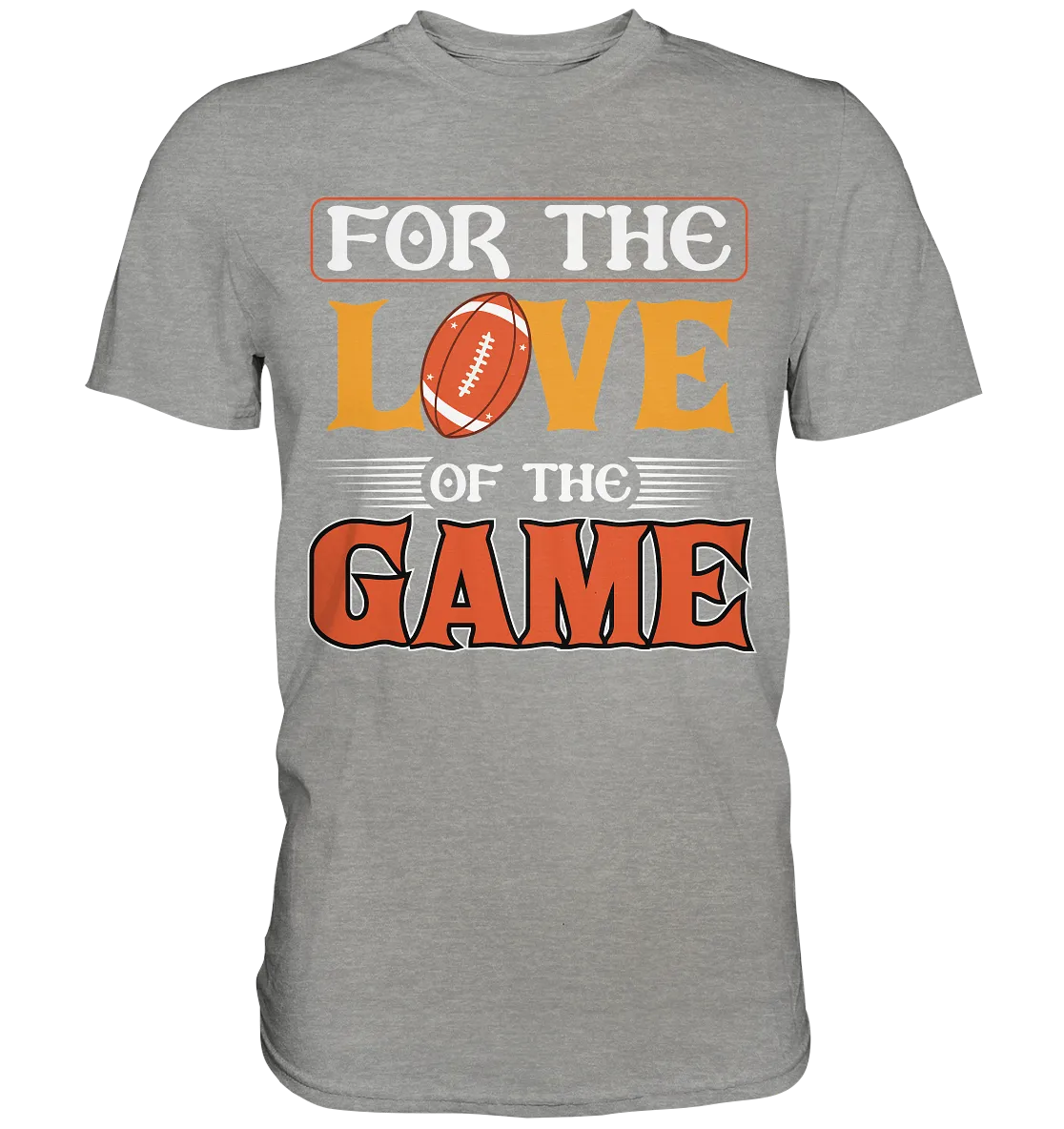 For the Love of the Game - Premium Shirt