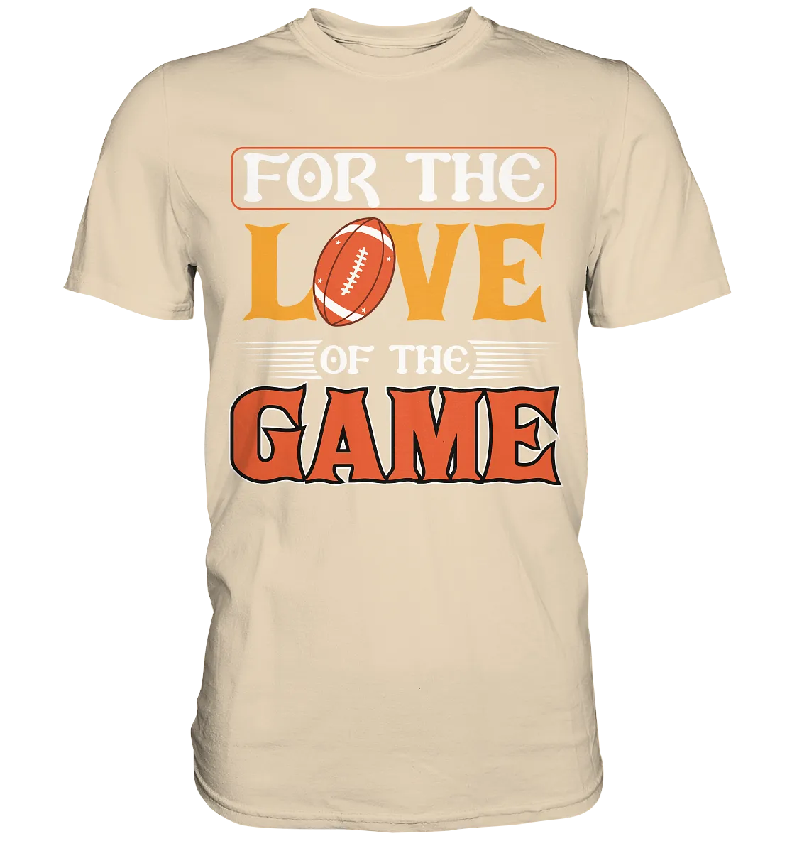 For the Love of the Game - Premium Shirt