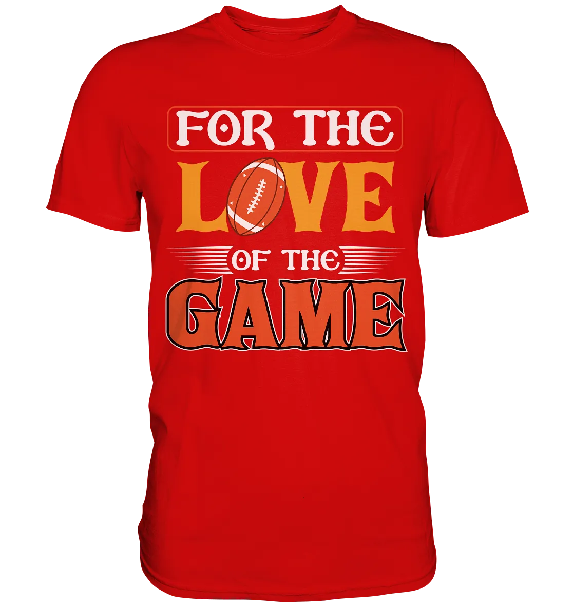 For the Love of the Game - Premium Shirt