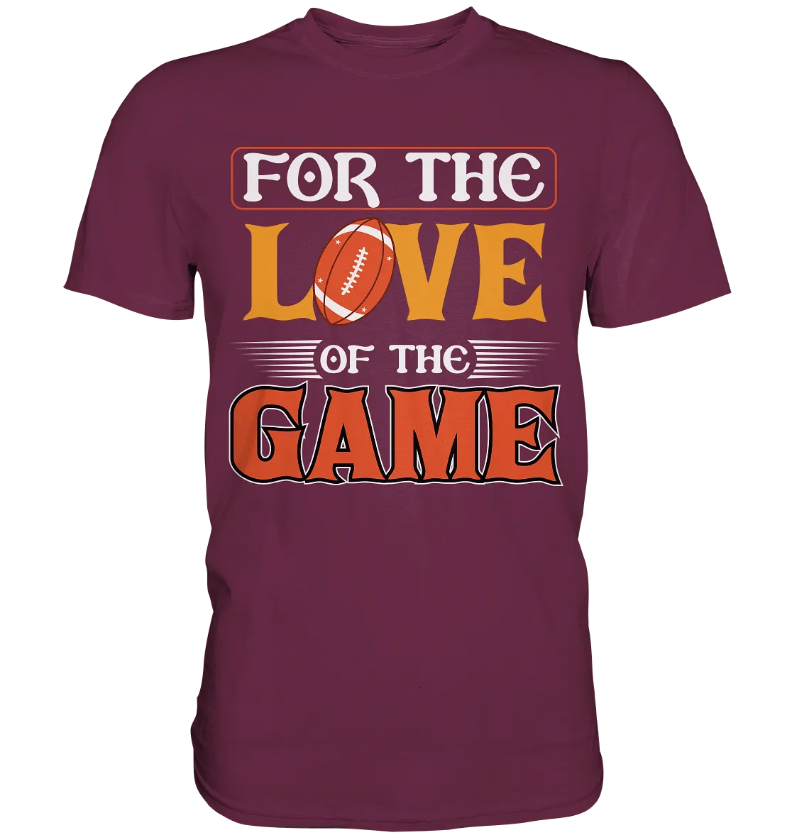 For the Love of the Game - Premium Shirt