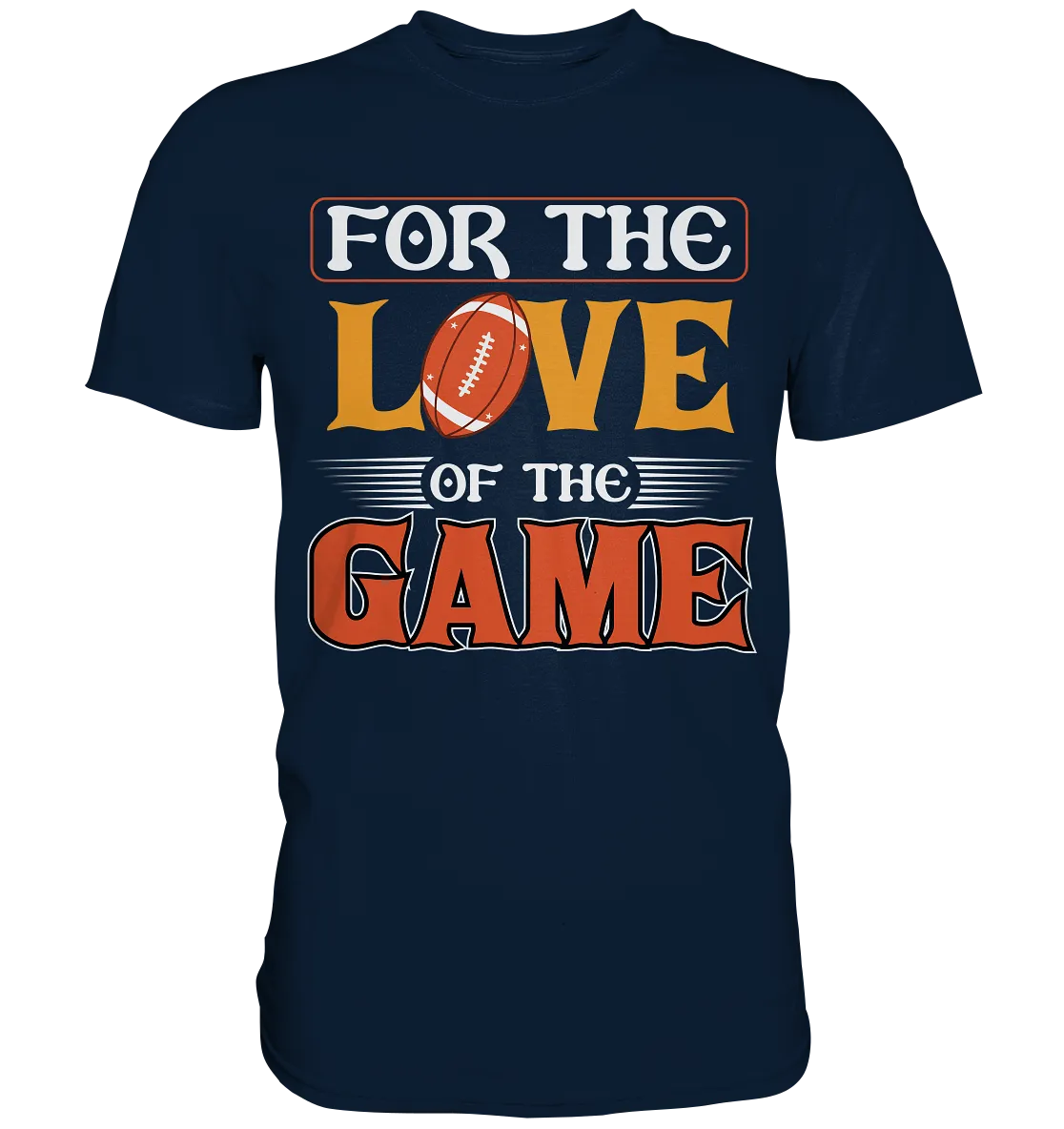 For the Love of the Game - Premium Shirt