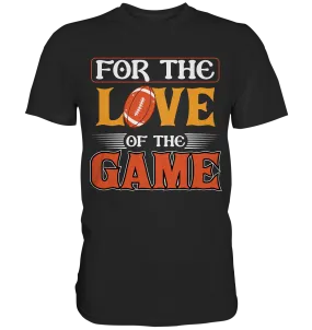 For the Love of the Game - Premium Shirt